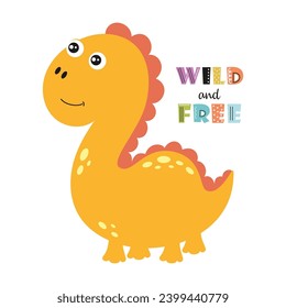 cute poster with little dinosaur, vector card for kids with dino and lettering wild and free