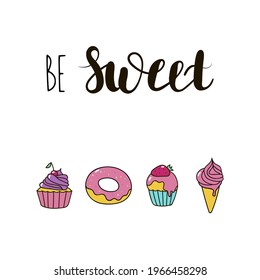 Cute poster with sweets and phrase.  for greeting cards (birthday, Valentine, anniversary), posters, invitations (wedding, baby shower, engagement, birthday party), digital projects (web sites, posts)