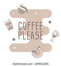 Cute poster template with a cup of coffee to go, pot, mug, glass and hand drawn lettering. Sparkling stars, coffee beans and brown blob in the background. Flat linear style illustration. Vector.