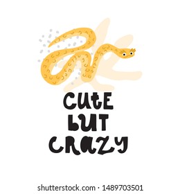 Cute pre made vector card. Hand lettering quote - Cute but crazy - with snail  illustration. Positive  poster for your designs: t-shirts, bags, posters, merch. nursery, fabric.