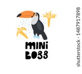 Cute premade vector card. Hand lettering quote - Mini Boss - with toucan bird illustration. Positive  poster for your designs:t-shirts,bags,posters,merch. nursery, fabric.