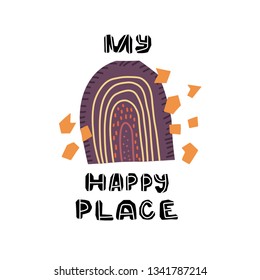 Cute premade vector card. Hand lettering quote - My happy place - with different illustrations around. Positive  poster for your designs:t-shirts,bags,posters,merch. nursery, fabric.