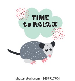 Cute premade vector card. Hand lettering quote - Time to relax - with opossum illustration. Positive  poster for your designs:t-shirts,bags,posters,merch. nursery, fabric.