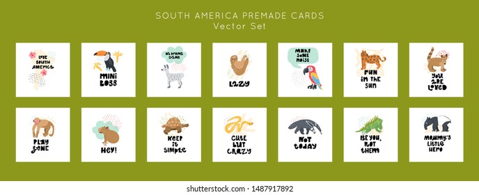 Cute premade vector cards set. Hand lettering quotes bundle with animals of South America illustrations. Positive  poster for your designs:t-shirts,bags,posters,merch. nursery, fabric.