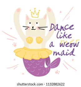 Cute princess cat mermaid with text dance like a mermaid