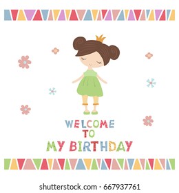 Cute princess girl. Greeting card with cartoon princess girl. Welcome to my Birthday.