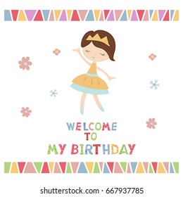 Cute princess girl. Greeting card with cartoon princess girl. Welcome to my Birthday.