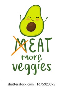 Cute print with cartoon avocado. Eat more veggies quote. Funny cartoon avocado healhty food.