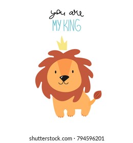 Cute print with cartoon lion and the inscription "You are my king". 