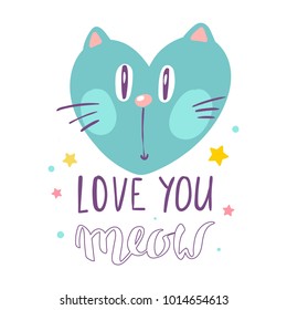 Cute print with heart shaoed cat and inscription love you meow