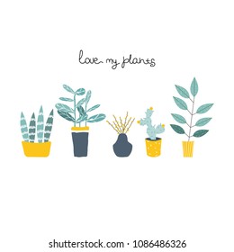 Cute print with house plants and slogan. Vector hand drawn illustration.