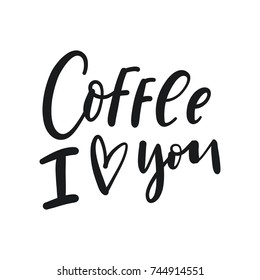 Cute print with lettering. Coffee I Love you