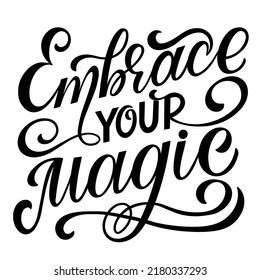 Cute print with lettering. Embrace your magic. Motivational quote, handwritten calligraphy text for inspirational posters, cards and social media content. phrase isolated on white background.