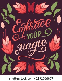 Cute print with lettering. Embrace your magic. Motivational quote, handwritten calligraphy text for inspirational posters, cards and social media content.