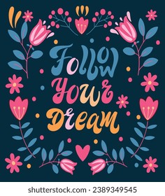 Cute print with lettering. Follow your dream. Motivational quote, handwritten calligraphy text for inspirational posters, cards and social media content.