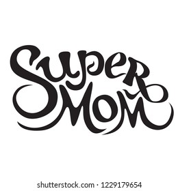 Cute print with lettering. Super Mom. Happy mother s day