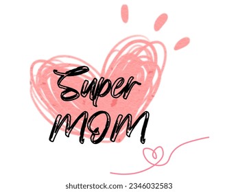 Cute print with lettering. Super Mom. Happy mother's day