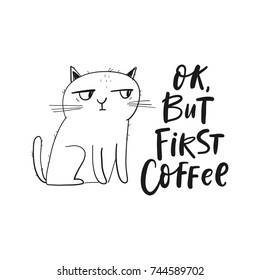 Cute print with morning cat and lettering. Ok, but first coffee