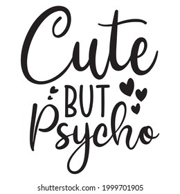 cute but psycho background inspirational positive quotes, motivational, typography, lettering design