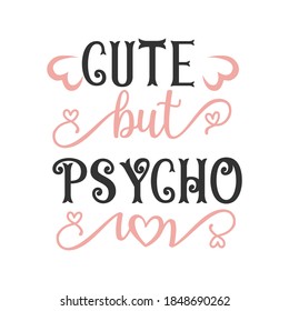 Cute but psycho quote lettering design