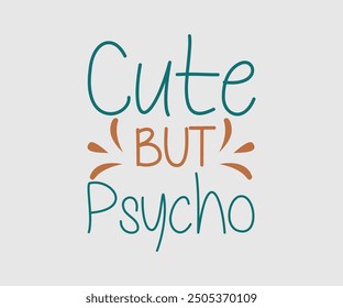 Cute but Psycho, Sarcastic Quotes Design. Quotes about Sarcastic, Funny Sarcastic Design