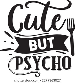 Cute but Psycho svg , Kitchen Svg, Kitchen Svg design