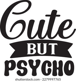 Cute but Psycho svg , Sarcastic design, Sarcastic Svg design