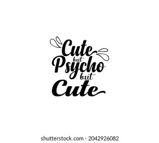 Cute but psycho but cute T-Shirt Design
