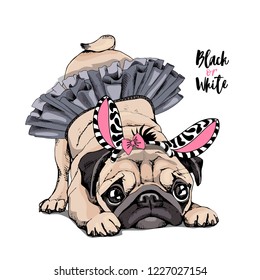 Cute Pug in a ballerina tutu, in a striped zebra mask with a pink bow. Black or White - lettering quote. Humor card, poster, t-shirt composition, hand drawn vector illustration.