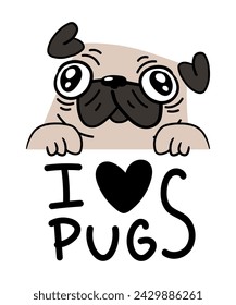 Cute Pug cartoon. I love pugs poster vector illustration isolated on white background.