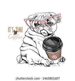 Cute pug puppy in a pink glasses and with a plastic cup of coffee. Humor card, t-shirt composition, hand drawn style print. Vector illustration.