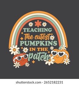  Cute Pumpkin Graphic Design for Fall Apparel. Retro-style graphic design featuring the phrase "Teaching the cutest pumpkins in the patch," with two cartoon pumpkins wearing sunglasses.