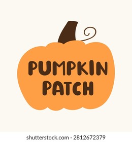Cute pumpkin patch typography speech bubble shaped as pumpkin funny autumn fall harvest season festival quote lettering flat vector illustration sticker