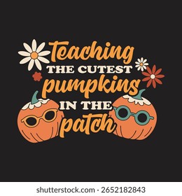 Cute Pumpkins in a Patch: Teaching the Cutest Pumpkins. A fun, retro-inspired graphic design featuring three pumpkins wearing sunglasses.