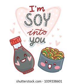 Cute pun love illustration with lettering calligraphy and sushi, soy sauce: I'm SOY into you. Hand drawn art in cartoon style, as banner, card print design