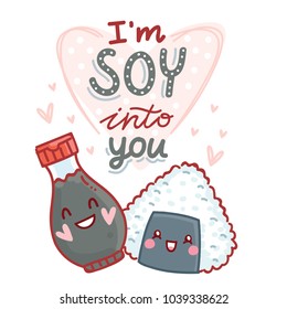 Cute pun love illustration with lettering calligraphy and sushi, soy sauce: I'm SOY into you. Hand drawn art in cartoon style, as banner, card print design