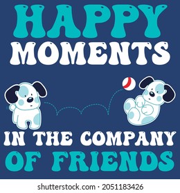 Cute puppy with ball and text happy moments, kids design