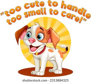 Cute puppy with too cute to handle too small to care text illustration