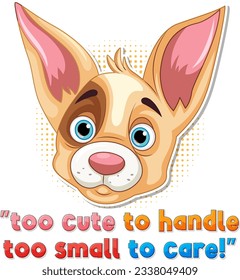 Cute puppy with too cute to handle too small to care text illustration