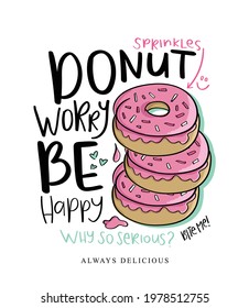 Cute quote slogan with pink donuts design for fashion graphics, t shirt prints etc