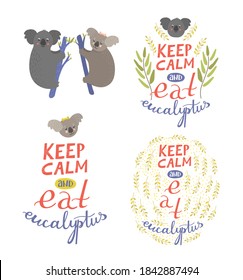 Cute quotes and funny hand drawn koalas. Pretty set with amazing australian animals. Phrase Keep calm and eat eucalyptus. Lovely animals design set isolated on white.