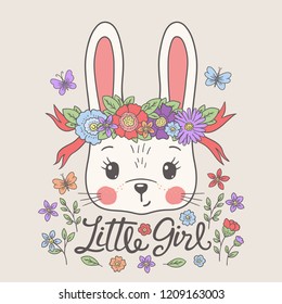 Cute rabbit with floral wreath, ribbon. Little Girl slogan. Funny bunny face. Vector illustration for children print design, kids t-shirt, baby wear