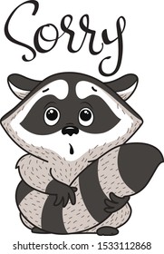 cute raccoon with an apologetic look and the inscription sorry, hand drawn vector illustration