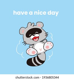 Cute raccoon cartoon have a nice day