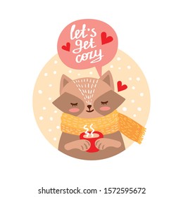 Cute raccoon hand drawn cartoon character. Lets get cozy lettering. Funny woodland animal in scarf holding cup. Christmas winter holidays clipart. Greeting card, poster design