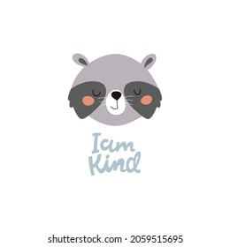 Cute raccoon and the inscription I am kind! Children's vector illustration. It is suitable for decorating children's clothes, postcards, posters, interior decor, diary and diary stickers.