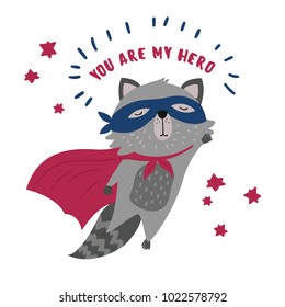 Cute raccoon in superhero costume. You are my hero text. Animal with extraordinary flying abilities wear mask of a hero and purple cloak. Flat vector illustration.