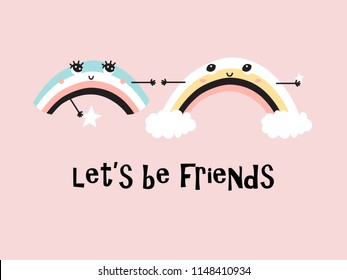 Cute rainbow friends with clouds and inscription. Little friends are holding hands. Let's be friends.Ready childish label,banner, cards, stickers, poster for kids and baby products.Vector illustration
