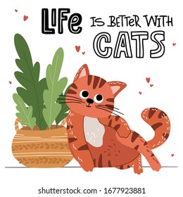 Cute red cat with plant and lettering. Quote: life is better with cats. Scandinavian cartoon animal in flat hand drawn style. Vector pet concept for children's books, print, poster, fabric, stickers.