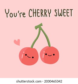 Cute red cherries with quote "You're Cherry sweet"on pastel pink background. Fruit and Food pun for card design in love concept